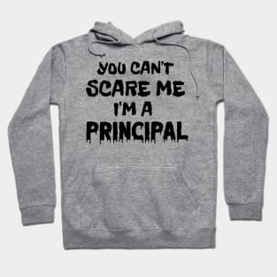 You Can't Scare Me I'm A Principal Hoodie